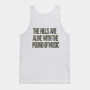 The Hills are Alive with the Pound of Music Tank Top